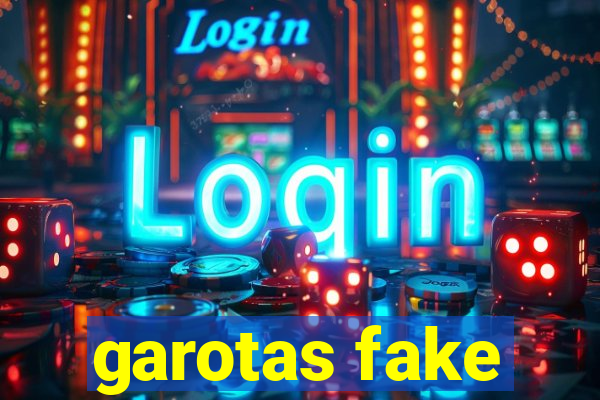 garotas fake